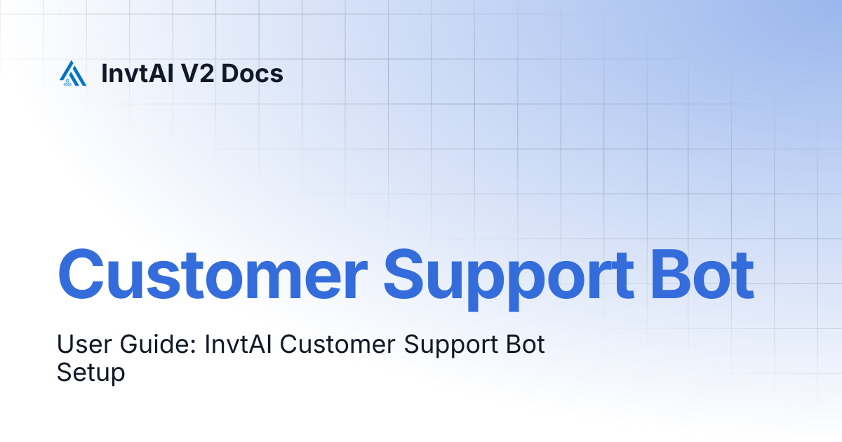 Customer Support Bot | InvtAI V2 Docs